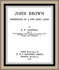 John Brown: Confessions of a New Army Cadet by R. W. Campbell