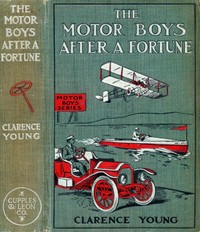 The Motor Boys After a Fortune; or, The Hut on Snake Island by Clarence Young