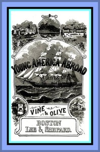 Vine and Olive; Or, Young America in Spain and Portugal
A Story of Travel and Adventure by Oliver Optic