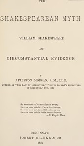 The Shakespearean Myth: William Shakespeare and Circumstantial Evidence by Appleton Morgan