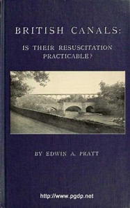 British Canals: Is their resuscitation practicable? by Edwin A. Pratt