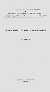 Ceremonies of the Pomo Indians by S. A. (Samuel Alfred) Barrett