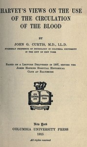 Harvey's Views on the Use of the Circulation of the Blood by John Green Curtis