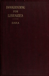 Notes on Bookbinding for Libraries by John Cotton Dana