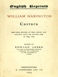 Castara
The Third Edition of 1640; Edited and Collated with the Earlier Ones of 1634, 1635 by William Habington
