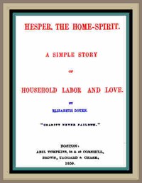 Hesper, the Home-Spirit: A simple story of household labor and love by Lizzie Doten