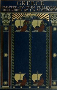 Greece
Painted by John Fulleylove; described by J.A. McClymont by J. A. (James Alexander) M'Clymont