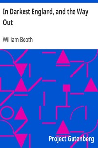 In Darkest England, and the Way Out by William Booth