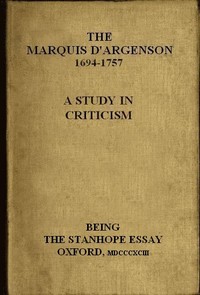 The Marquis D'Argenson: A Study in Criticism
Being the Stanhope Essay: Oxford, 1893 by Arthur Ogle