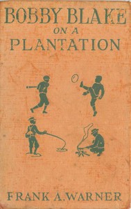 Bobby Blake on a Plantation; Or, Lost in the Great Swamp by Frank A. Warner