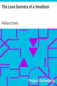 The Love Sonnets of a Hoodlum by Wallace Irwin