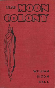 The Moon Colony by William Dixon Bell