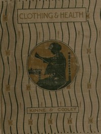 Clothing and Health: An Elementary Textbook of Home Making by Helen Kinne