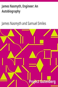 James Nasmyth, Engineer: An Autobiography by James Nasmyth