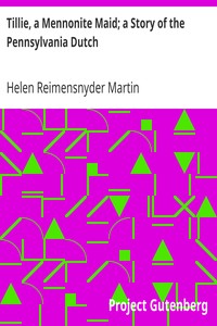 Tillie, a Mennonite Maid; a Story of the Pennsylvania Dutch by Helen Reimensnyder Martin