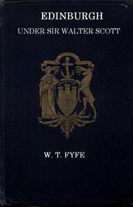 Edinburgh Under Sir Walter Scott by W. T. Fyfe