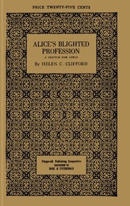 Alice's Blighted Profession: A Sketch for Girls by Helen C. Clifford