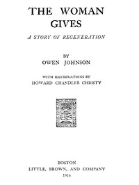 The Woman Gives: A Story of Regeneration by Owen Johnson