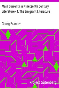 Main Currents in Nineteenth Century Literature - 1. The Emigrant Literature by Georg Brandes