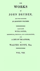 Dryden's Works Vol. 08 (of 18) by John Dryden