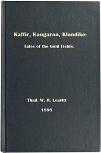 Kaffir, Kangaroo, Klondike: Tales of the Gold Fields by Thad. W. H. (Thaddeus William Henry) Leavitt