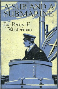A Sub and a Submarine: The Story of H.M. Submarine R19 in the Great War by Percy F. (Percy Francis) Westerman