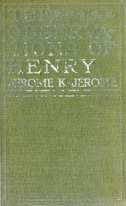 The Observations of Henry
Illustrated by Jerome K. (Jerome Klapka) Jerome