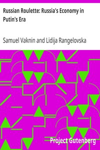 Russian Roulette: Russia's Economy in Putin's Era by Samuel Vaknin