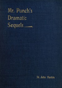 Mr. Punch's Dramatic Sequels by St. John Hankin