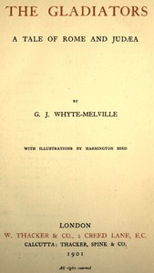 The Gladiators. A Tale of Rome and Judæa by G. J. (George John) Whyte-Melville