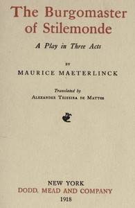 The Burgomaster of Stilemonde: A Play in Three Acts by Maurice Maeterlinck