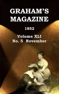 Graham's Magazine, Vol. XLI, No. 5, November 1852 by Various