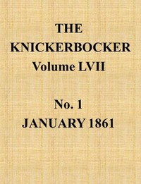 The Knickerbocker, Vol. 57, No. 1, January 1861 by Various