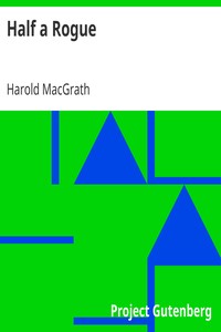 Half a Rogue by Harold MacGrath