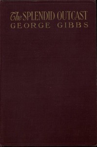 The Splendid Outcast by George Gibbs