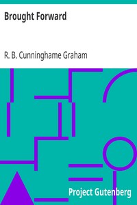 Brought Forward by R. B. (Robert Bontine) Cunninghame Graham