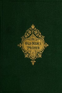 An Old Man's Prayer by George M. (George Melville) Baker