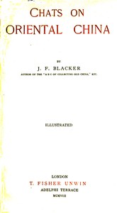 Chats on Oriental China by J. F. (James F.) Blacker