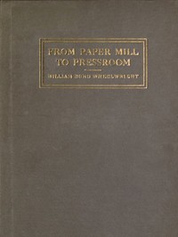 From Paper-mill to Pressroom by William Bond Wheelwright