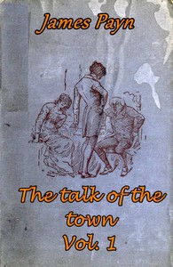 The Talk of the Town, Volume 1 (of 2) by James Payn