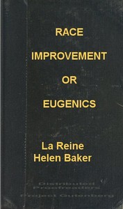 Race Improvement; or, Eugenics: A Little Book on a Great Subject by La Reine Helen McKenzie Baker