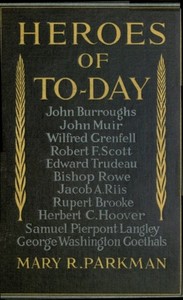 Heroes of To-Day by Mary Rosetta Parkman