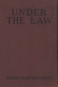 Under the Law by Edwina Stanton Babcock