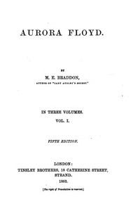 Aurora Floyd, Vol. 1
Fifth Edition by M. E. (Mary Elizabeth) Braddon