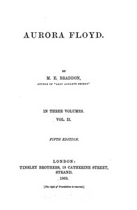 Aurora Floyd, Vol. 2
Fifth Edition by M. E. (Mary Elizabeth) Braddon