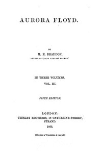 Aurora Floyd, Vol. 3
Fifth Edition by M. E. (Mary Elizabeth) Braddon
