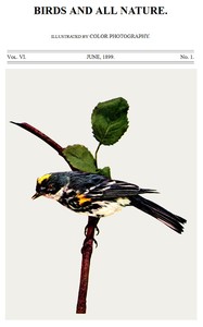 Birds and All Nature, Vol. 6, No. 1, June 1899
Illustrated by Color Photography by Various