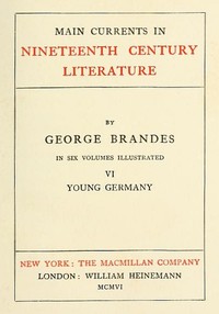 Main Currents in Nineteenth Century Literature - 6. Young Germany by Georg Brandes