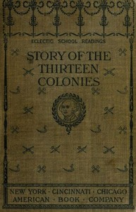 The Story of the Thirteen Colonies by H. A. (Hélène Adeline) Guerber