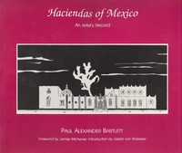 The Haciendas of Mexico: An Artist's Record by Paul Alexander Bartlett